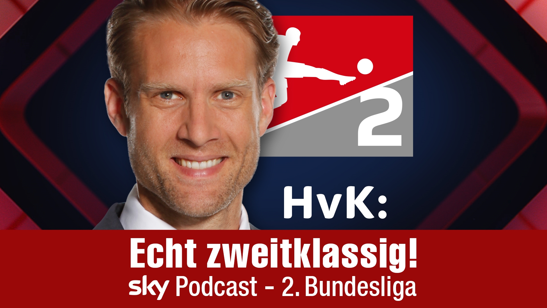 HvK: Echt zweitklassig! der Sky Podcast zur 2. Bundesliga