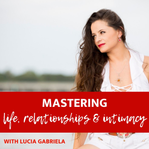 Mastering Life, Relationships and Intimacy with Lucia Gabriela-logo