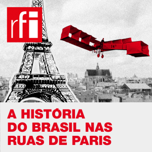 A História do Brasil nas ruas de Paris