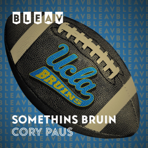 Bleav in UCLA Football Somethins Bruin with Cory Paus-logo