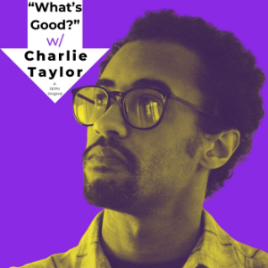 "What's Good?" W/ Charlie Taylor-logo