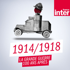 1914 1918 La Grande Guerre 100 Ans Apres Listen To Podcasts On Demand Free Tunein