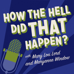 How The Hell Did That Happen? with Mary Lou Lord and Maryanne Window-logo