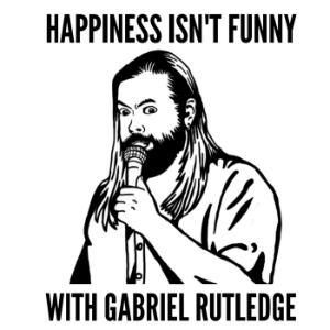 Happiness Isn't Funny with Gabriel Rutledge-logo