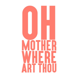 Oh Mother Where Art Thou: A Podcast for Parents-logo