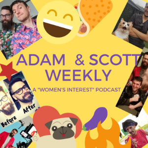 Adam & Scott Weekly: A "Women's Interest" Podcast-logo