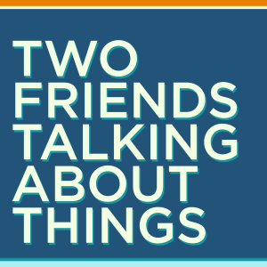 Two Friends Talking About Things-logo