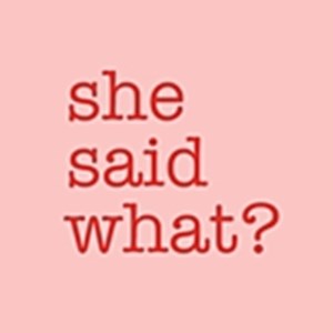 She Said What?-logo