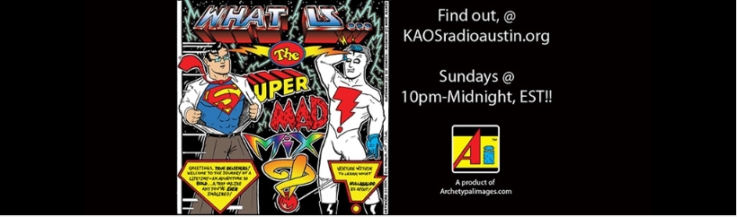 (What Is) The SuperMAD! Mxyz?!™ Rock 'n' Roll Radiocast?!