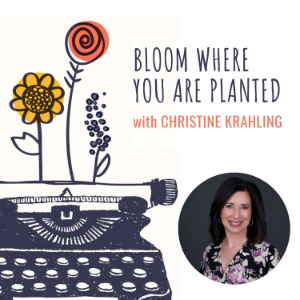 Bloom Where You Are Planted Podcast with Christine Krahling-logo