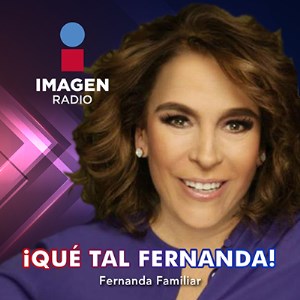 ¡ Que tal Fernanda ! con Fernanda Familiar | Free Internet Radio | TuneIn
