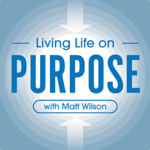 Living Life on Purpose with Matt Wilson-logo