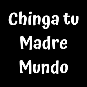 Chinga tu Madre Mundo-logo