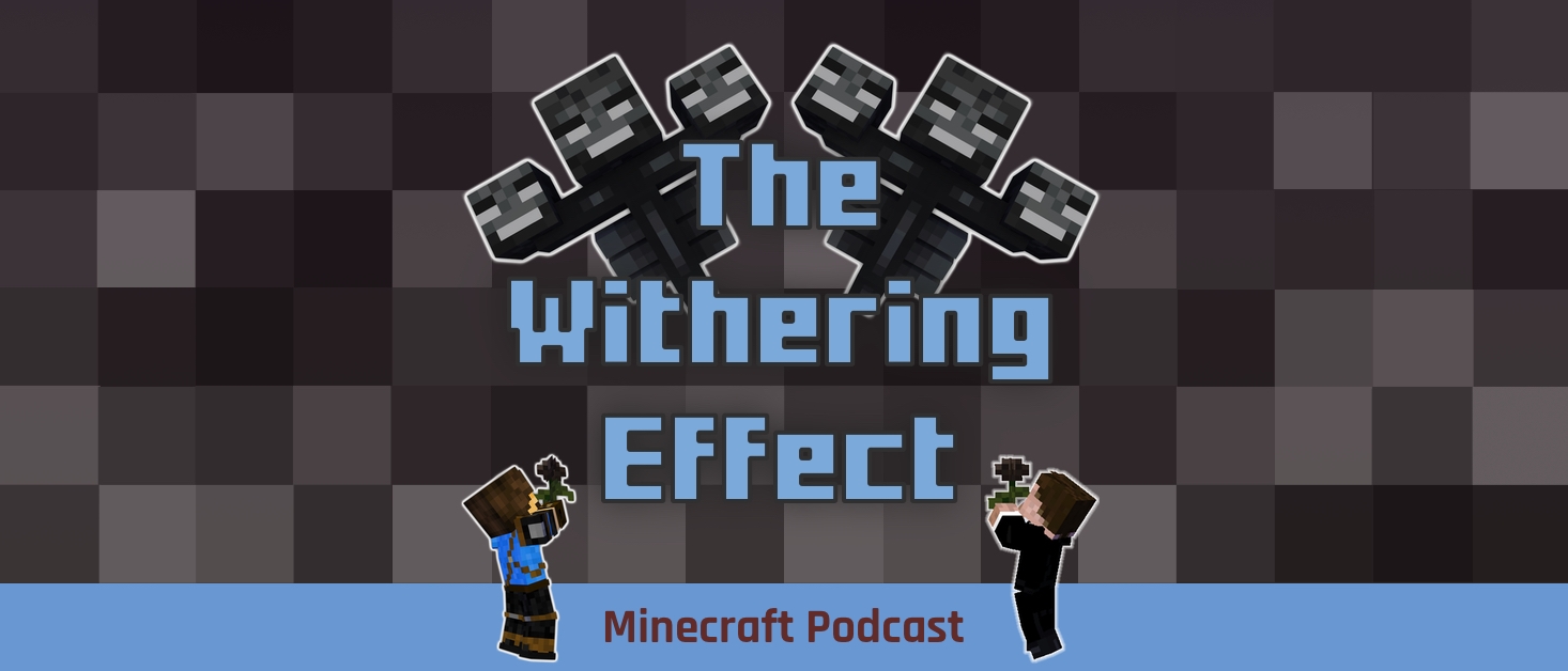The Withering Effect - Minecraft Podcast