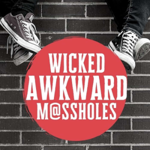 Wicked Awkward M@ssholes | Escucha podcast gratis a pedido | TuneIn