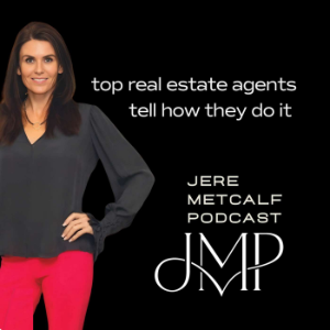 Top Real Estate Agents Tell How They Do It: Jere Metcalf Podcast-logo