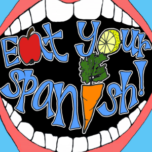 Eat Your Spanish: A Spanish Learning Podcast for Kids and Families!