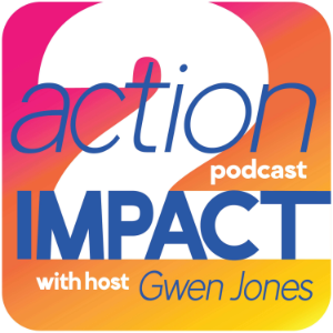 Action 2 Impact Podcast with Gwen Jones-logo