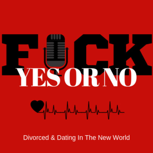 Fuck Yes Or No Divorced & Dating In The New World-logo