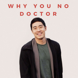 Why You No Doctor: An Asian-American Podcast-logo