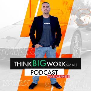 Think Big Work Small Podcast By David Nicolas Albanese-logo