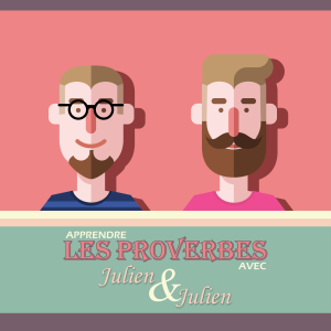 Apprendre Les Proverbes Avec Julien Julien Listen To Podcasts On Demand Free Tunein