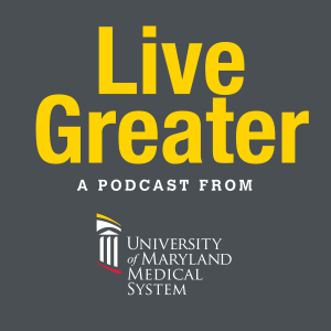 Live Greater | A University of Maryland Medical System Podcast-logo