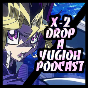 X-2 Drop: A Yu-Gi-Oh! Discussion PODCAST-logo