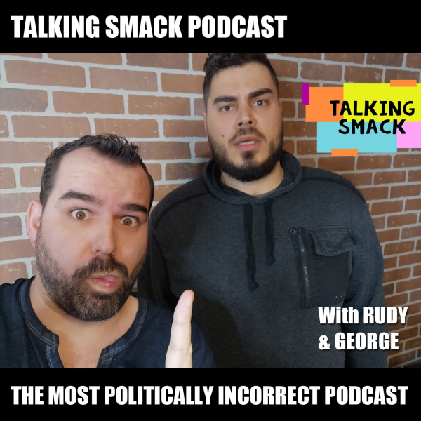 Talking Smack Podcast The Most Politically Incorrect Podcast Listen