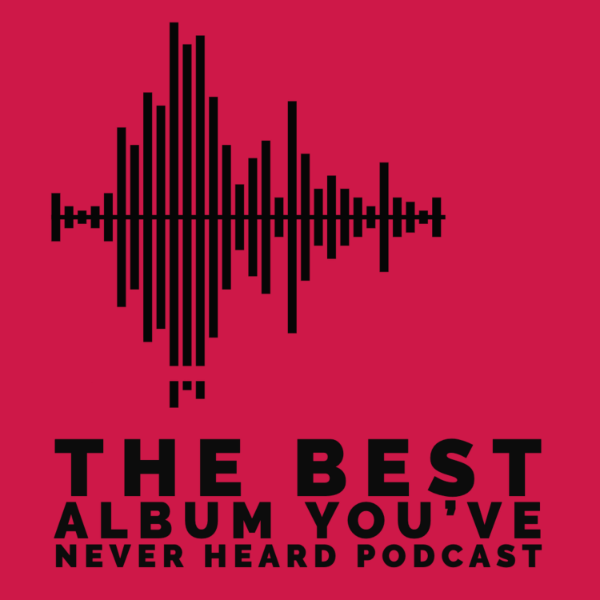 The Best Album You've Never Heard Listen to Podcasts On Demand Free TuneIn