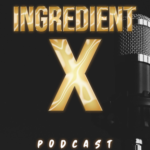 THE INGREDIENT X PODCAST Listen to Podcasts On Demand Free TuneIn