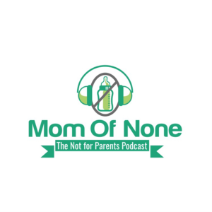 Mom Of None, the Not for Parents Podcast-logo