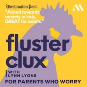 Flusterclux With Lynn Lyons: For Parents Who Worry-logo