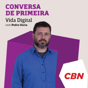 Conversa de Primeira - Vida Digital CBN - Pedro Doria-logo