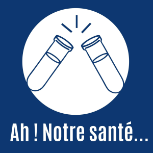 Ah! Notre Santé