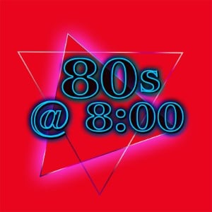80s @ 8:00