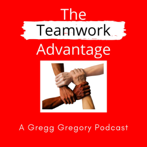 The Teamwork Advantage a Gregg Gregory Podcast-logo