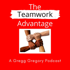 The Teamwork Advantage a Gregg Gregory Podcast-logo