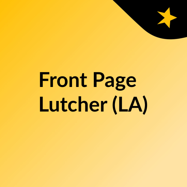 Front Page Lutcher (LA) Listen to Podcasts On Demand Free TuneIn
