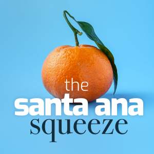 The Santa Ana Squeeze