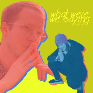What Were We Saying Podcast-logo