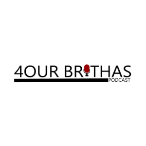 4our Brothas… - Listen to All Episodes | Arts & Culture
