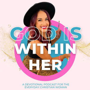 God Is Within Her - a women’s devotional podcast-logo