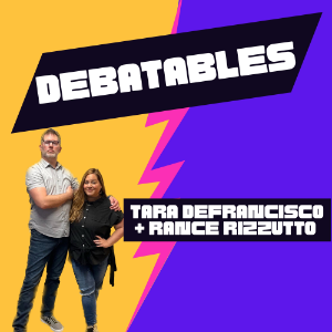Debatables with Tara DeFrancisco and Rance Rizzutto-logo
