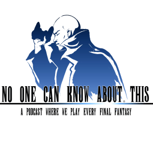 No One Can Know About This: A Podcast Where We Play Every Final Fantasy-logo