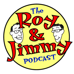 the Roy and Jimmy podcast