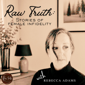 Raw Truth: Stories of Female Infidelity