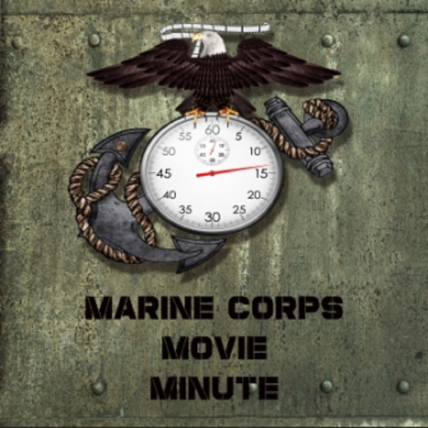 The Marine Corps Movie Minute Listen to Podcasts On Demand Free TuneIn