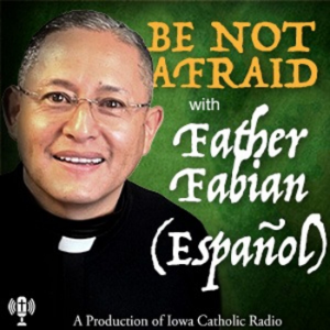 Be Not Afraid in Spanish - Fifth Sunday of Easter - 05/18/2025