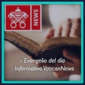Evangelio del día / Informativo VaticanNews